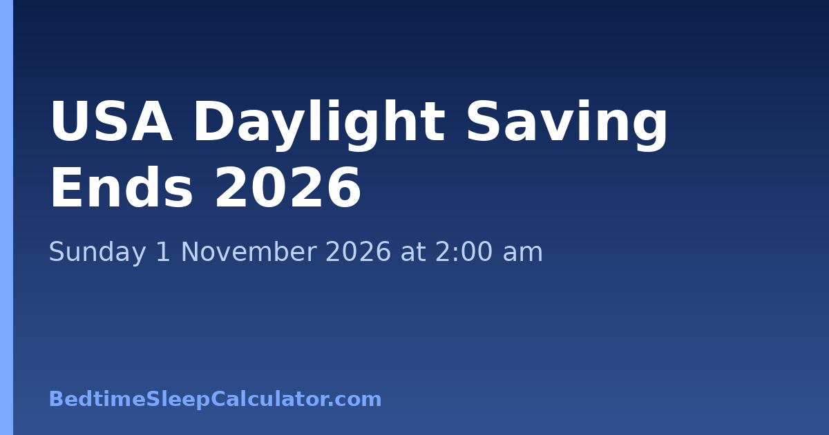 USA Daylight Saving Ends 2026: Sunday 1 November 2026 at 2:00 am